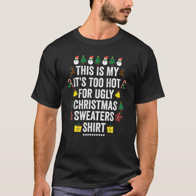 This Is My It's Too Hot For Ugly Christma  Xmas Ho T-Shirt (Front)