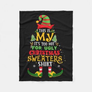 This Is My It's Too Hot For Ugly Christmas Elf Xma Fleece Blanket