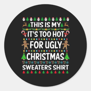 This Is My It's Too Hot For Ugly Christmas S 1 Classic Round Sticker