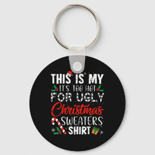 This Is My It's Too Hot For Ugly Christmas S 1  Key Ring