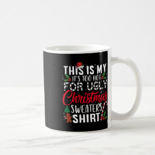 This Is My It's Too Hot For Ugly Christmas S 2 Coffee Mug