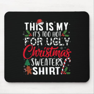 This Is My It's Too Hot For Ugly Christmas S 2 Mouse Pad