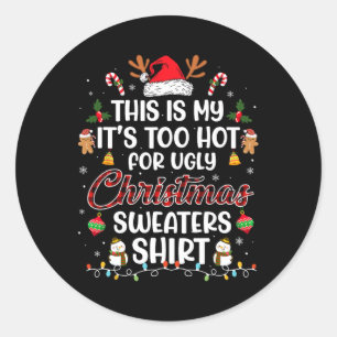 This Is My It's Too Hot For Ugly Christmas s  3 Classic Round Sticker