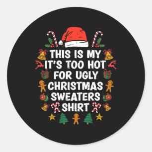 This Is My It's Too Hot For Ugly Christmas S 3 Classic Round Sticker