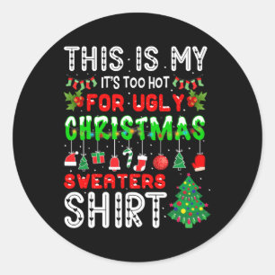 This Is My It's Too Hot For Ugly Christmas S Classic Round Sticker