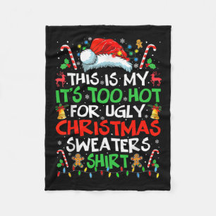 This Is My It's Too Hot For Ugly Christmas S Fleece Blanket
