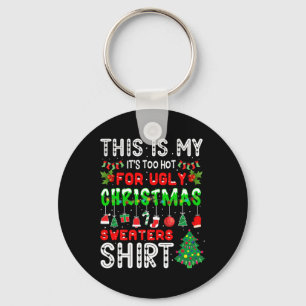 This Is My It's Too Hot For Ugly Christmas S Key Ring