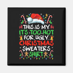 This Is My It's Too Hot For Ugly Christmas S Magnet