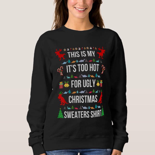 This Is My It's Too Hot For Ugly Christmas Sweater (Front)