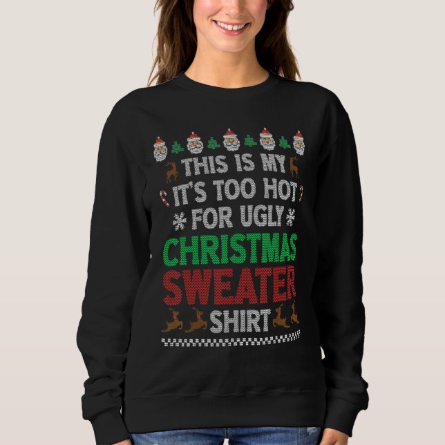 This Is My It's Too Hot For Ugly Christmas Sweater (Front)