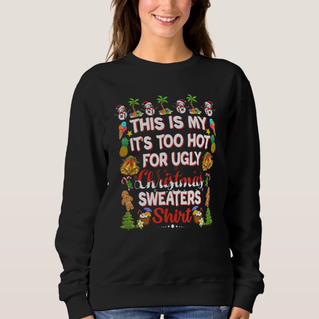 This Is My It's Too Hot For Ugly Christmas Sweater (Front)