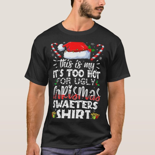 This Is My It's Too Hot For Ugly Christmas Sweater (Front)