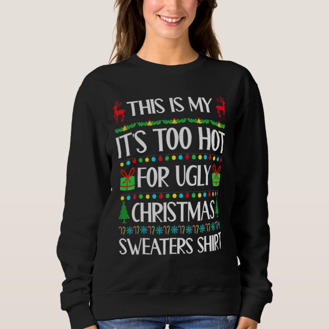 This Is My It's Too Hot For Ugly Christmas Sweater (Front)