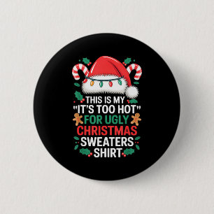 This Is My It's Too Hot For Ugly Christmas Sweater 6 Cm Round Badge