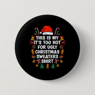 This Is My It's Too Hot For Ugly Christmas Sweater 6 Cm Round Badge
