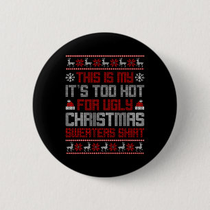 This Is My It's Too Hot For Ugly Christmas Sweater 6 Cm Round Badge