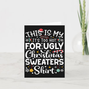 This Is My It's Too Hot For Ugly Christmas Sweater Card