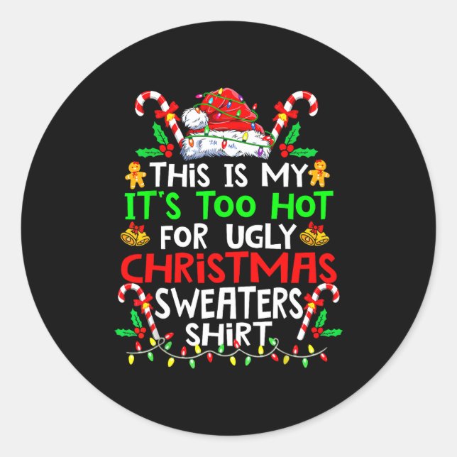 This Is My It's Too Hot For Ugly Christmas Sweater Classic Round Sticker (Front)