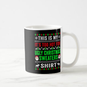 This Is My It's Too Hot For Ugly Christmas Sweater Coffee Mug