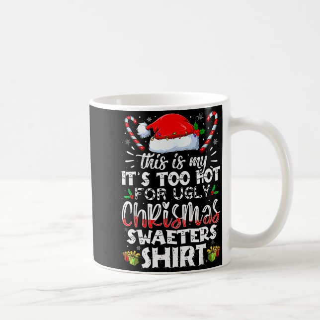 This Is My It's Too Hot For Ugly Christmas Sweater Coffee Mug (Right)
