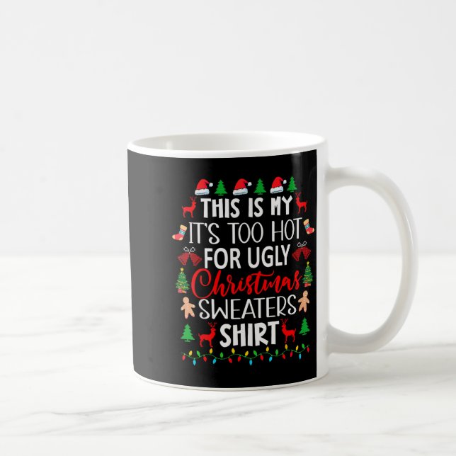 This Is My It's Too Hot For Ugly Christmas Sweater Coffee Mug (Right)