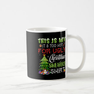 This Is My It's Too Hot For Ugly Christmas Sweater Coffee Mug