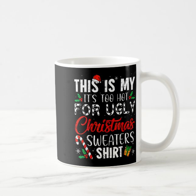 This Is My It's Too Hot For Ugly Christmas Sweater Coffee Mug (Right)
