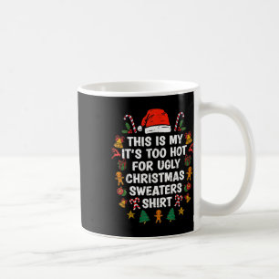 This Is My It's Too Hot For Ugly Christmas Sweater Coffee Mug