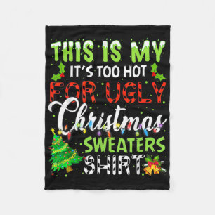 This Is My It's Too Hot For Ugly Christmas Sweater Fleece Blanket
