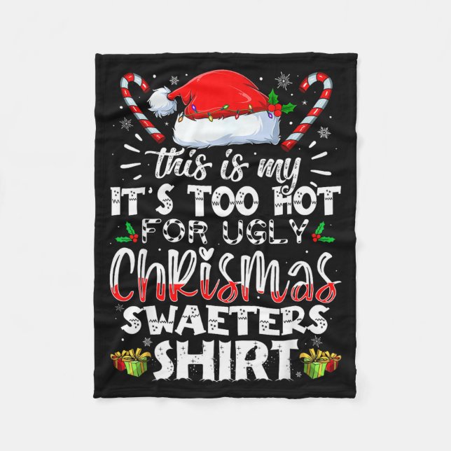 This Is My It's Too Hot For Ugly Christmas Sweater Fleece Blanket (Front)