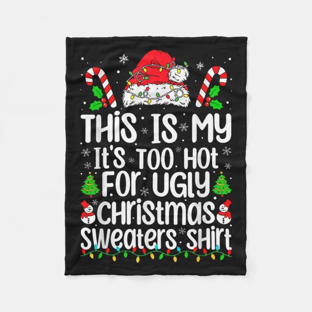 This Is My It's Too Hot For Ugly Christmas Sweater Fleece Blanket (Front)