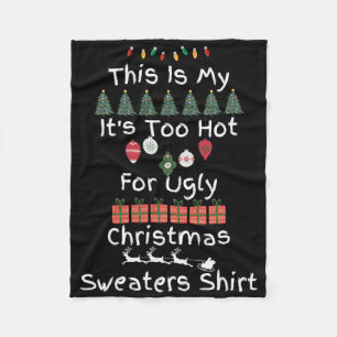 This Is My It's Too Hot For Ugly Christmas Sweater Fleece Blanket