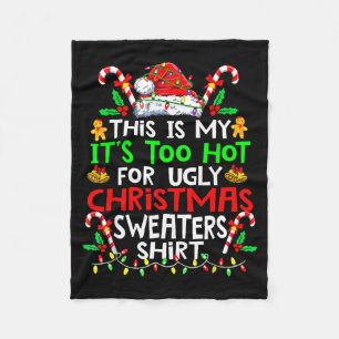 This Is My It's Too Hot For Ugly Christmas Sweater Fleece Blanket