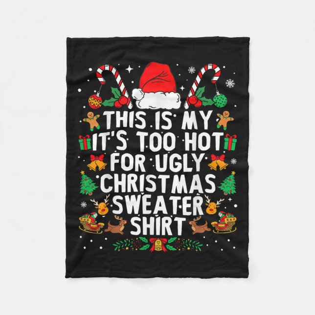 This Is My It's Too Hot For Ugly Christmas Sweater Fleece Blanket (Front)