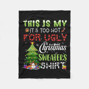 This Is My It's Too Hot For Ugly Christmas Sweater Fleece Blanket