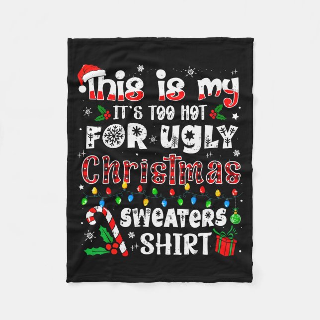 This Is My It's Too Hot For Ugly Christmas Sweater Fleece Blanket (Front)