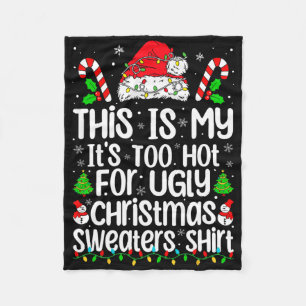 This Is My It's Too Hot For Ugly Christmas Sweater Fleece Blanket