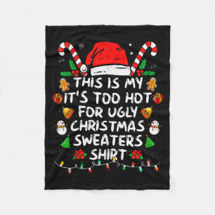 This Is My It's Too Hot For Ugly Christmas Sweater Fleece Blanket
