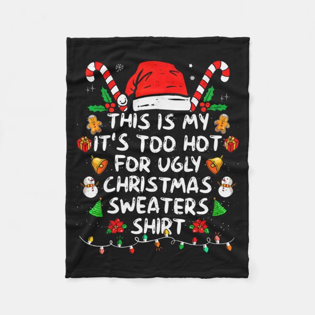 This Is My It's Too Hot For Ugly Christmas Sweater Fleece Blanket (Front)