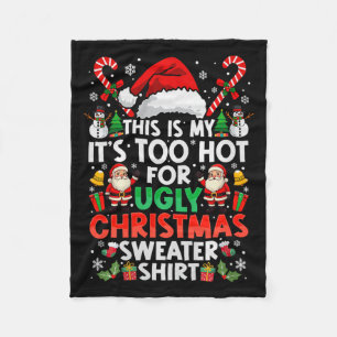 This Is My It's Too Hot For Ugly Christmas Sweater Fleece Blanket