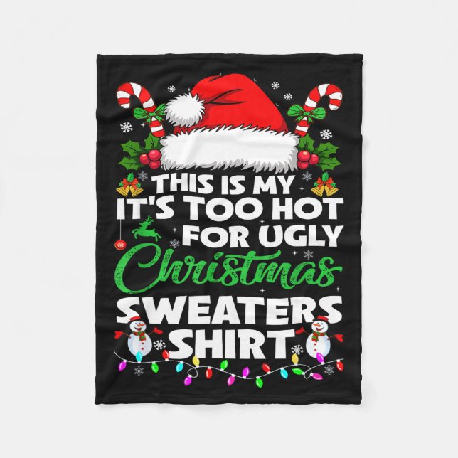 This Is My It's Too Hot For Ugly Christmas Sweater Fleece Blanket (Front)
