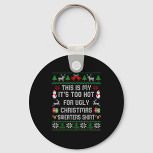 This Is My It's Too Hot For Ugly Christmas Sweater Key Ring