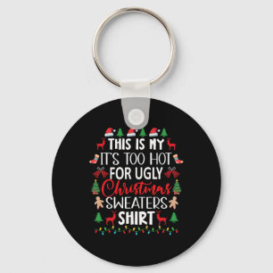 This Is My It's Too Hot For Ugly Christmas Sweater Key Ring