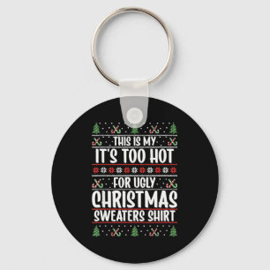 This Is My It's Too Hot For Ugly Christmas Sweater Key Ring