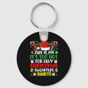 This Is My It's Too Hot For Ugly Christmas Sweater Key Ring