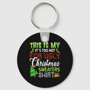 This Is My It's Too Hot For Ugly Christmas Sweater Key Ring
