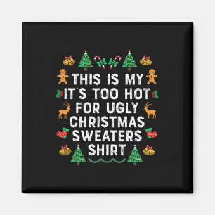 This Is My It's Too Hot For Ugly Christmas Sweater Magnet