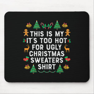 This Is My It's Too Hot For Ugly Christmas Sweater Mouse Pad