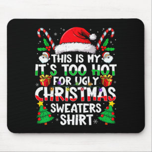 This Is My It's Too Hot For Ugly Christmas Sweater Mouse Pad