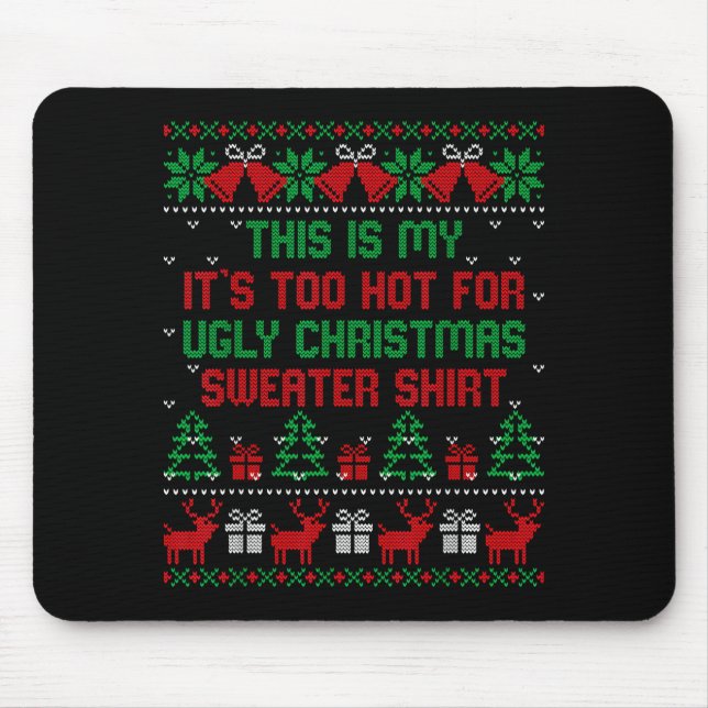 This Is My It's Too Hot For Ugly Christmas Sweater Mouse Pad (Front)